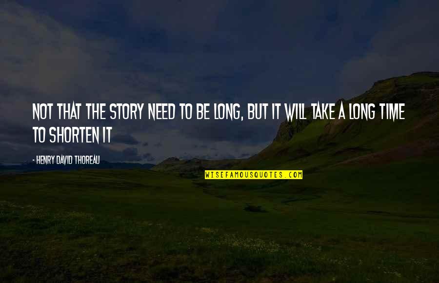 Trying To Move Forward In Life Quotes By Henry David Thoreau: Not that the story need to be long,
