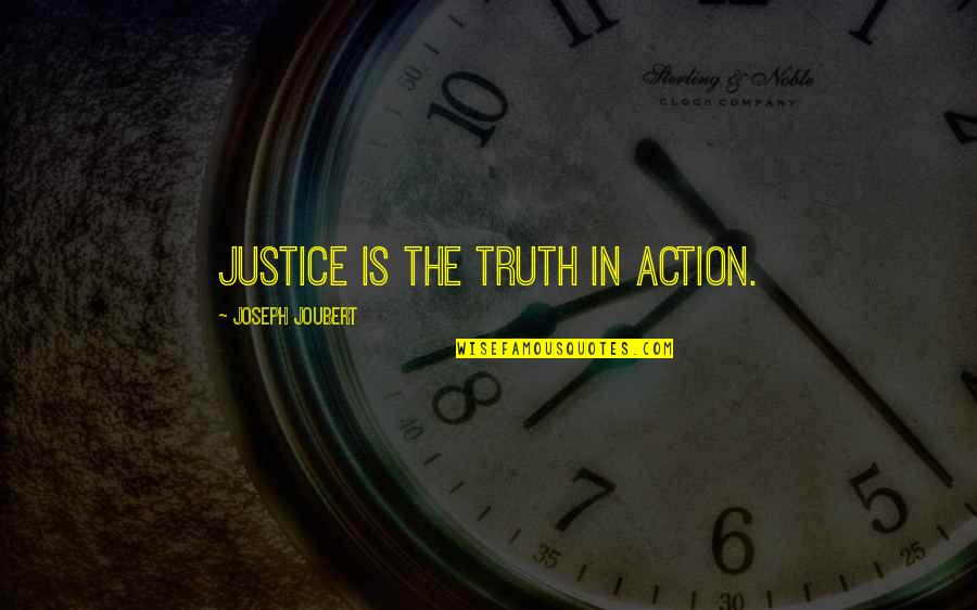 Trying To Move Forward In Life Quotes By Joseph Joubert: Justice is the truth in action.