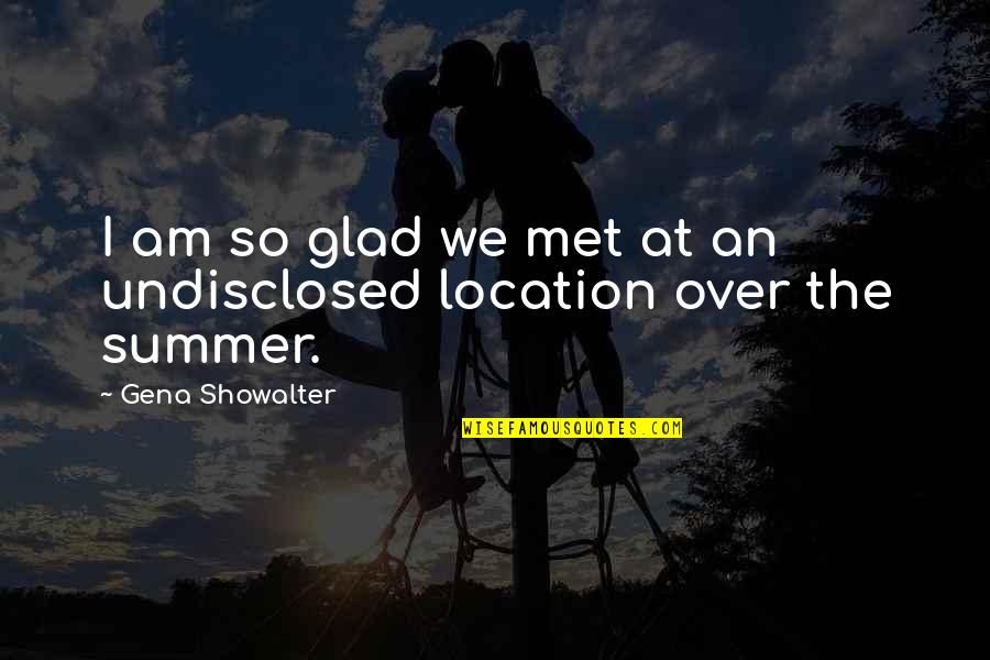 Trying To Pick Yourself Up Quotes By Gena Showalter: I am so glad we met at an