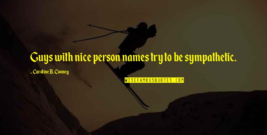 Try'na Quotes By Caroline B. Cooney: Guys with nice person names try to be