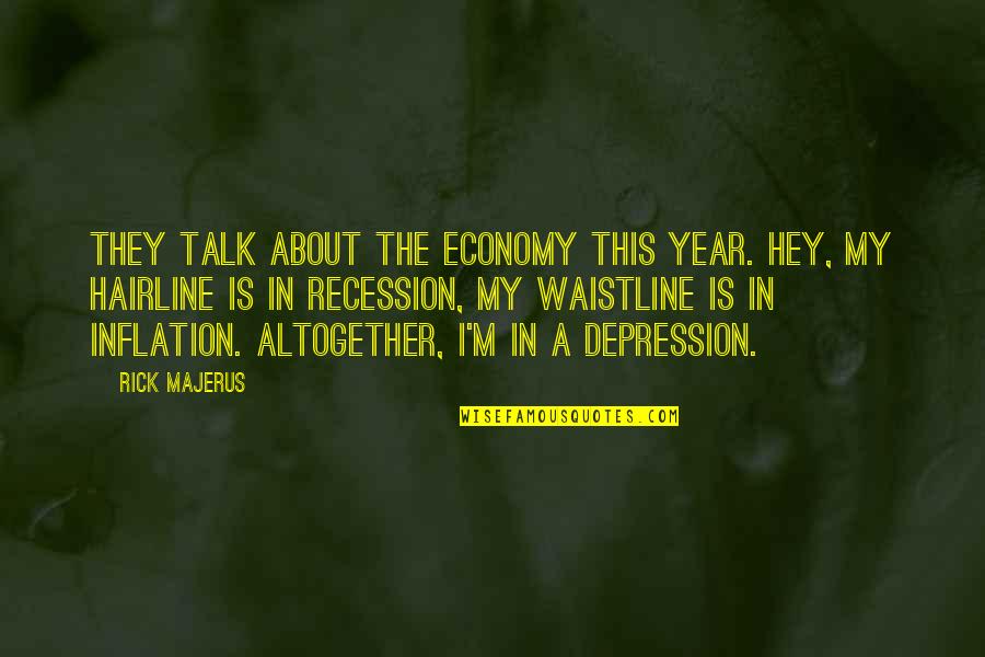 Tsakane Mall Quotes By Rick Majerus: They talk about the economy this year. Hey,