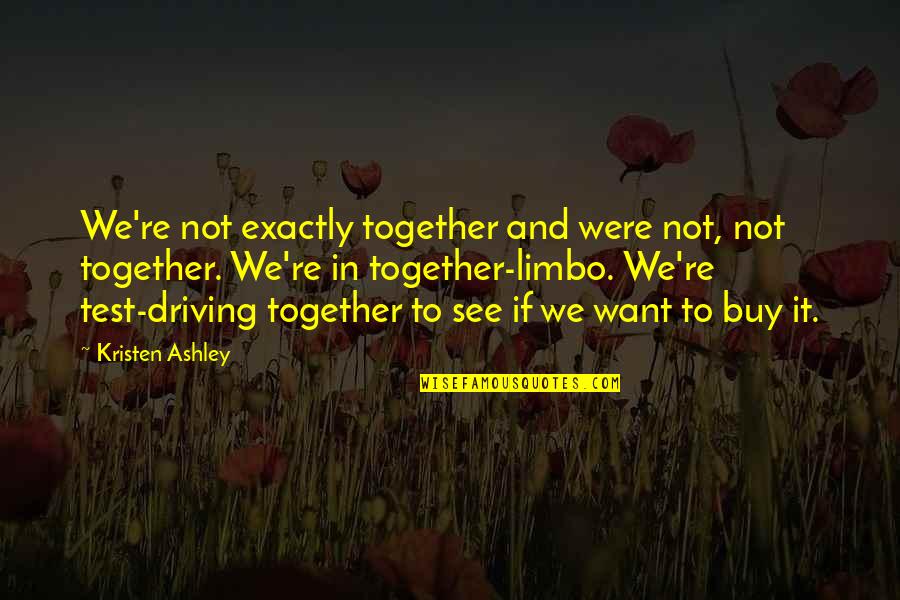 Tsarfati Prophecy Quotes By Kristen Ashley: We're not exactly together and were not, not