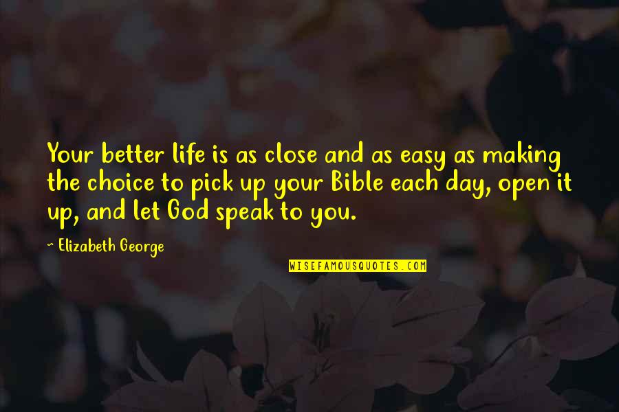 Tsawalk Quotes By Elizabeth George: Your better life is as close and as