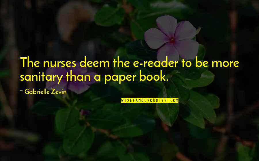 Tsiango Quotes By Gabrielle Zevin: The nurses deem the e-reader to be more