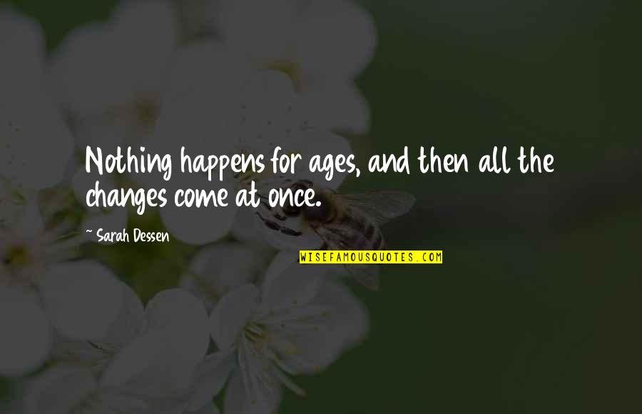 Tsiknakis Quotes By Sarah Dessen: Nothing happens for ages, and then all the