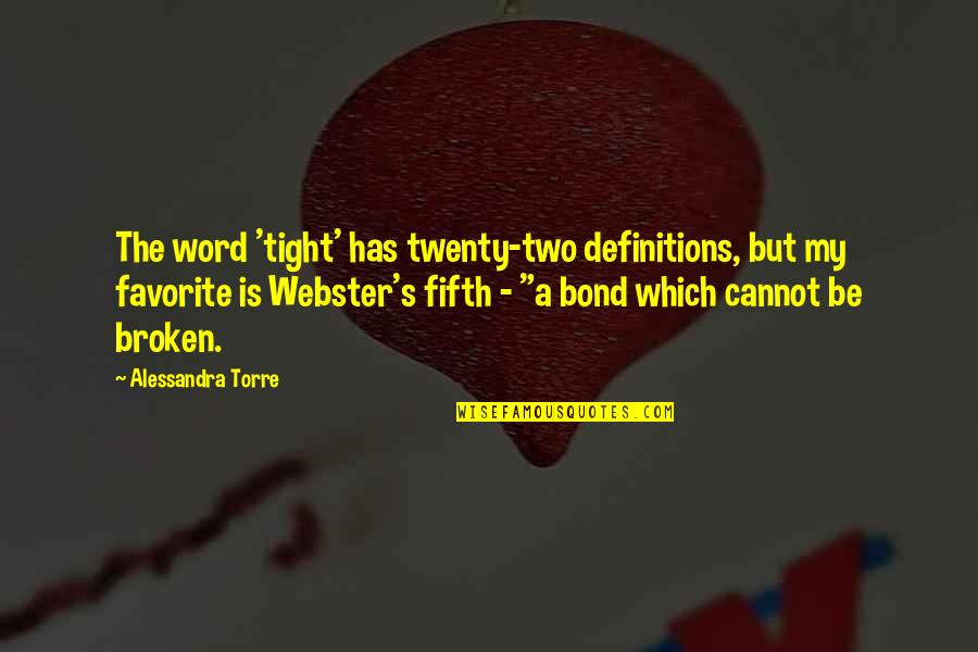 Tsurukame Daikichi Quotes By Alessandra Torre: The word 'tight' has twenty-two definitions, but my