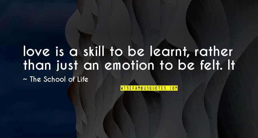 Tu Eres Todo Para Mi Quotes By The School Of Life: love is a skill to be learnt, rather