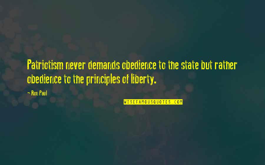 Tubs Quotes By Ron Paul: Patriotism never demands obedience to the state but