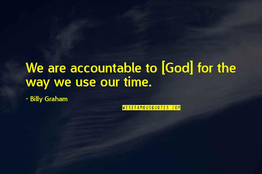 Tudjman Holocaust Quotes By Billy Graham: We are accountable to [God] for the way