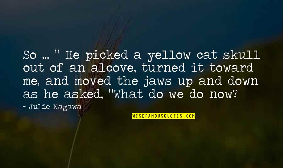 Tudorita Profir Quotes By Julie Kagawa: So ... " He picked a yellow cat