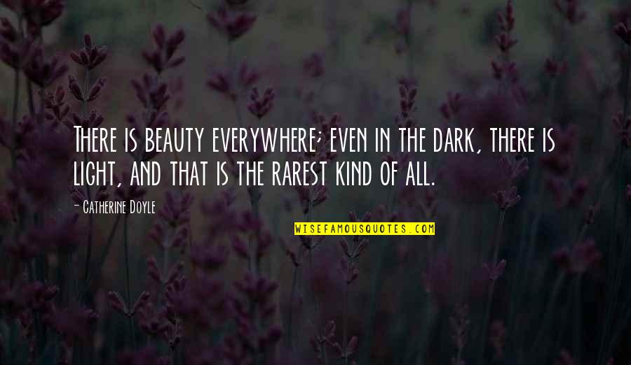 Tuesday Skincare Quotes By Catherine Doyle: There is beauty everywhere; even in the dark,