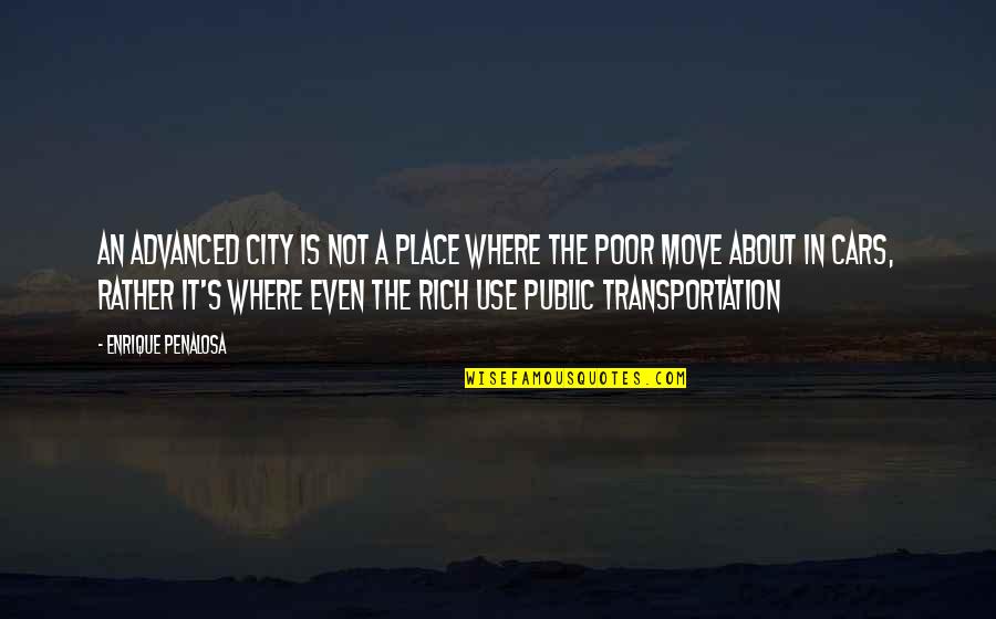 Tuggie Quotes By Enrique Penalosa: An advanced city is not a place where