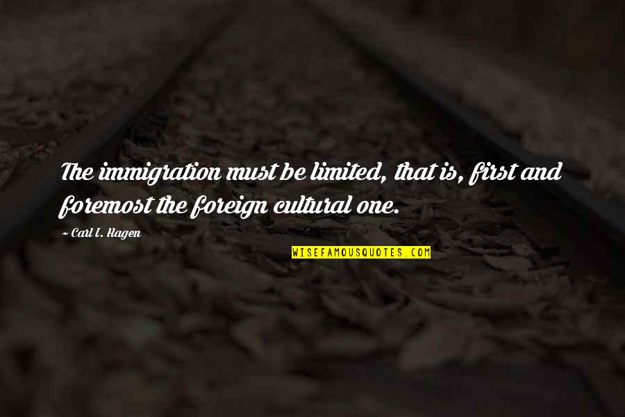 Tukaram Maharaj Abhang Quotes By Carl I. Hagen: The immigration must be limited, that is, first