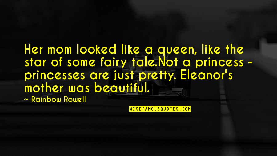 Tulipani Movie Quotes By Rainbow Rowell: Her mom looked like a queen, like the