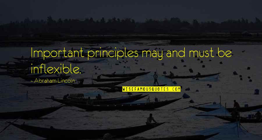 Tumba De Tutankamon Quotes By Abraham Lincoln: Important principles may and must be inflexible.