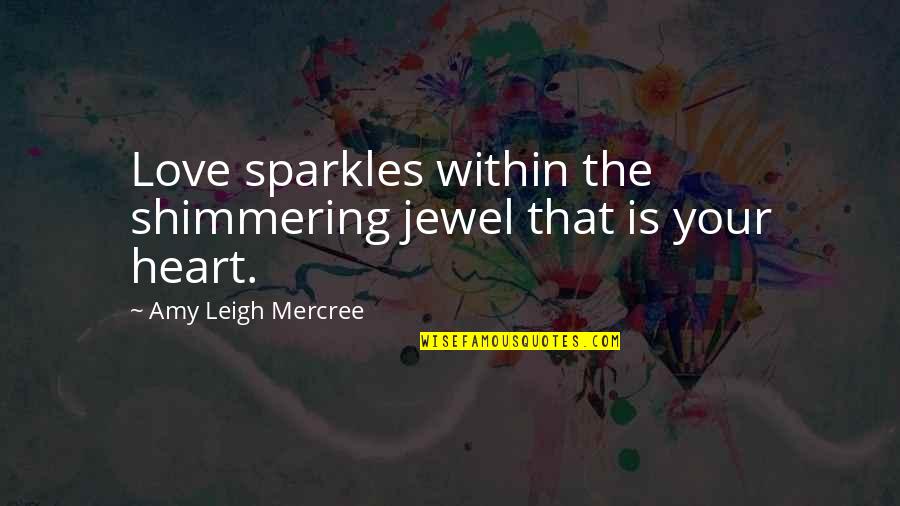 Tumblr Life And Love Quotes By Amy Leigh Mercree: Love sparkles within the shimmering jewel that is