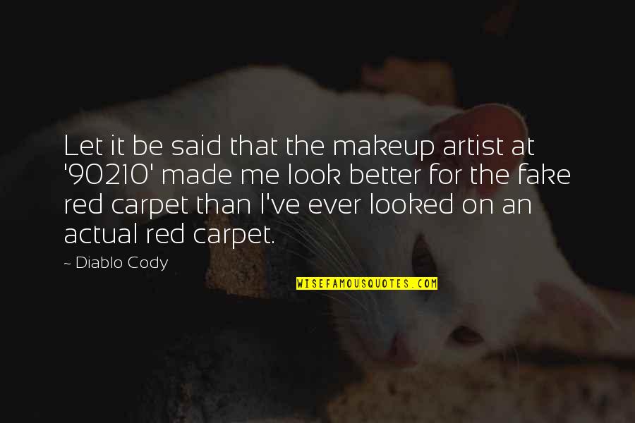 Tungevaag Quotes By Diablo Cody: Let it be said that the makeup artist