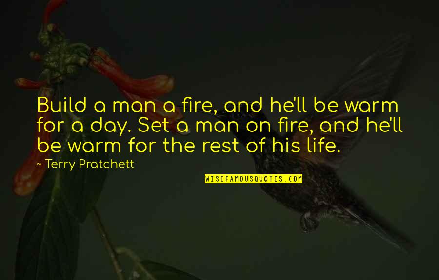 Turgul Serija Quotes By Terry Pratchett: Build a man a fire, and he'll be