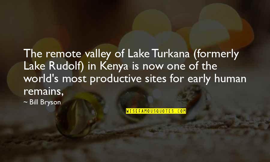 Turkana Quotes By Bill Bryson: The remote valley of Lake Turkana (formerly Lake