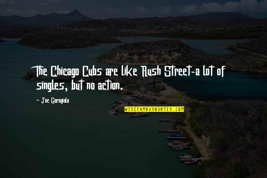 Turkana Quotes By Joe Garagiola: The Chicago Cubs are like Rush Street-a lot