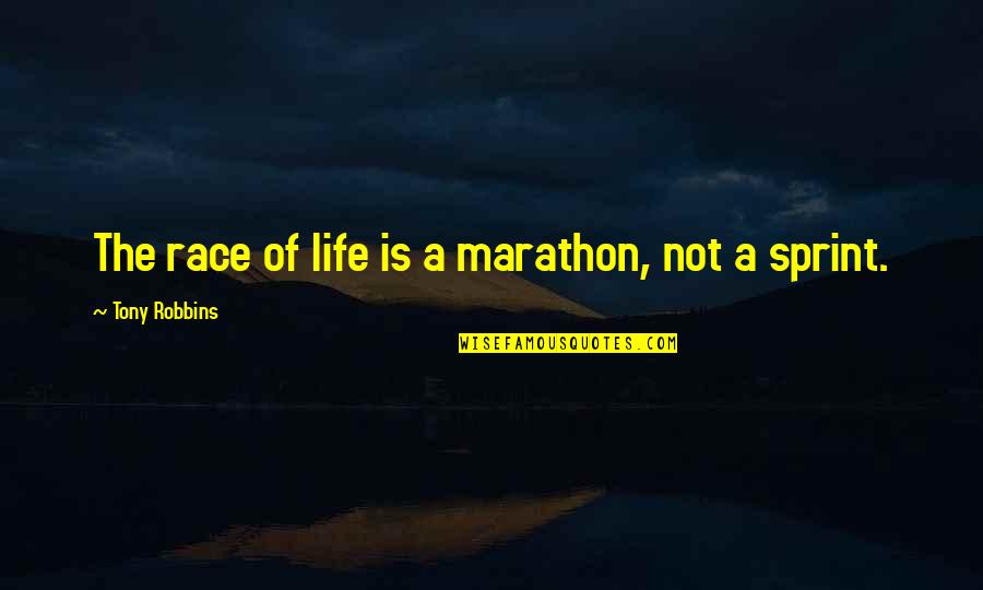 Turma Da Quotes By Tony Robbins: The race of life is a marathon, not