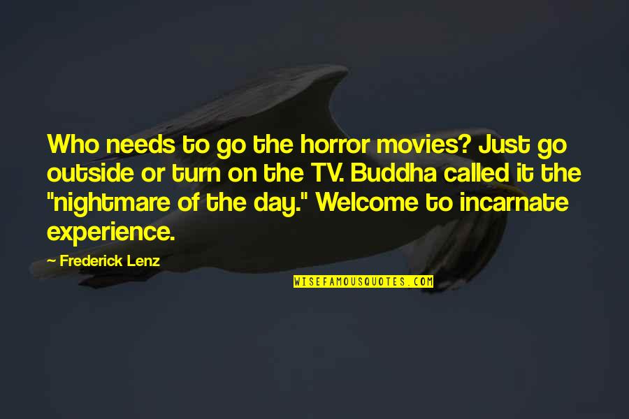 Turn Off The Tv Quotes By Frederick Lenz: Who needs to go the horror movies? Just