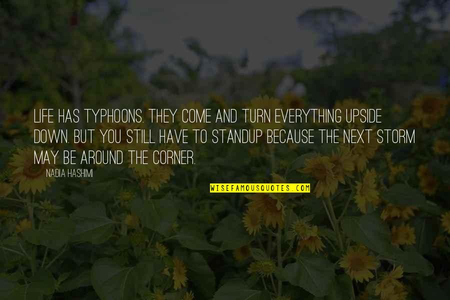 Turn You Down Quotes By Nadia Hashimi: Life has typhoons. They come and turn everything