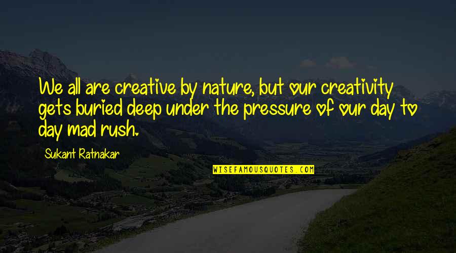 Turning 24 Years Old Quotes By Sukant Ratnakar: We all are creative by nature, but our