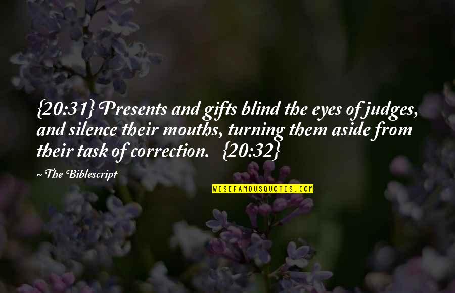 Turning 32 Quotes By The Biblescript: {20:31} Presents and gifts blind the eyes of