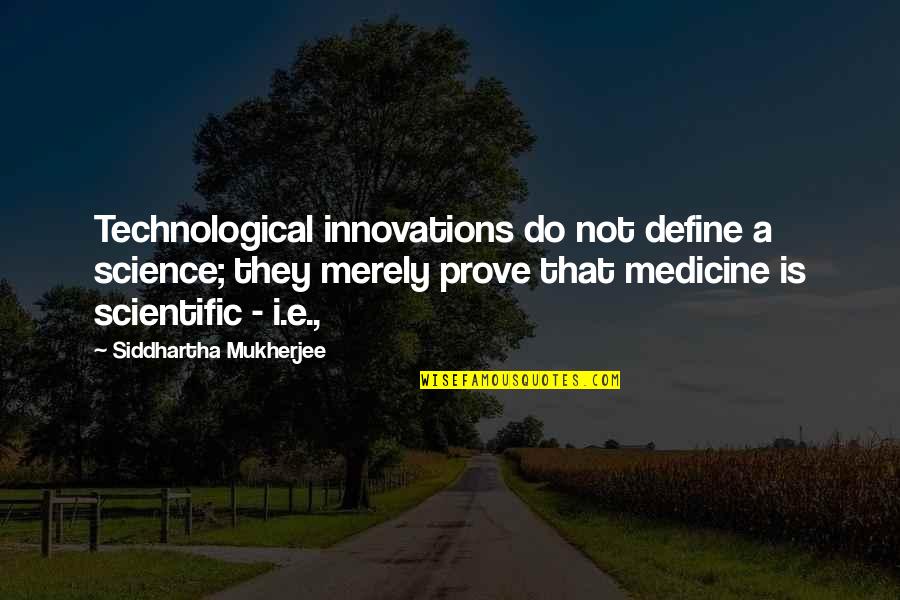 Tusken Raider Quotes By Siddhartha Mukherjee: Technological innovations do not define a science; they