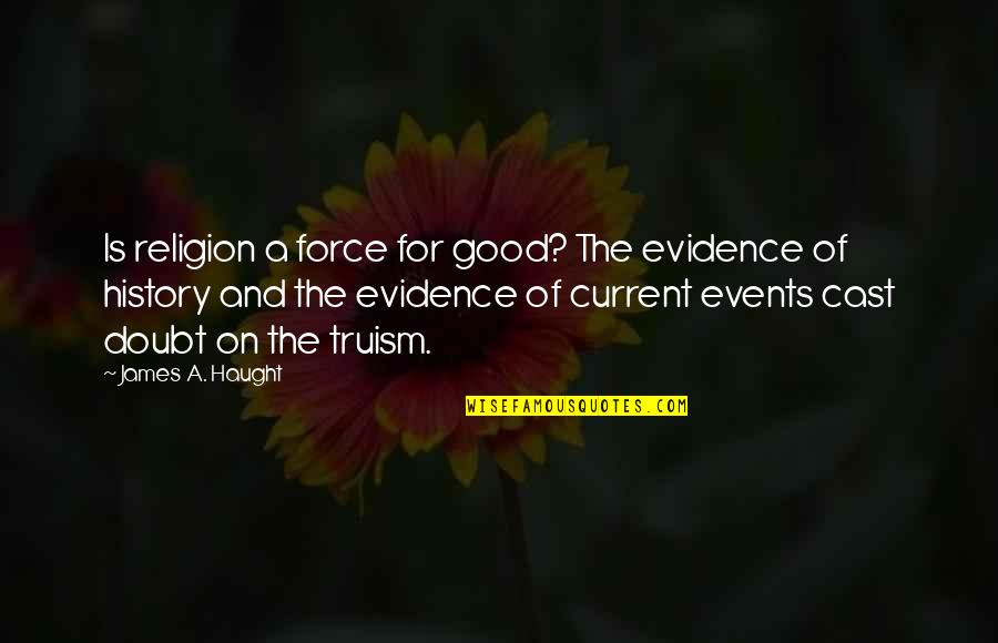 Tutamadim Quotes By James A. Haught: Is religion a force for good? The evidence