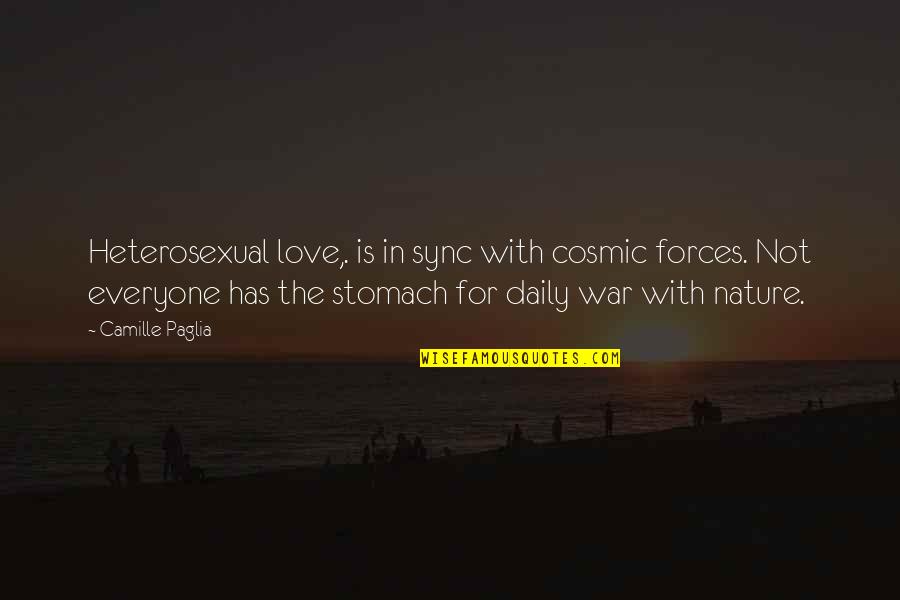 Tuxen Associates Quotes By Camille Paglia: Heterosexual love,. is in sync with cosmic forces.