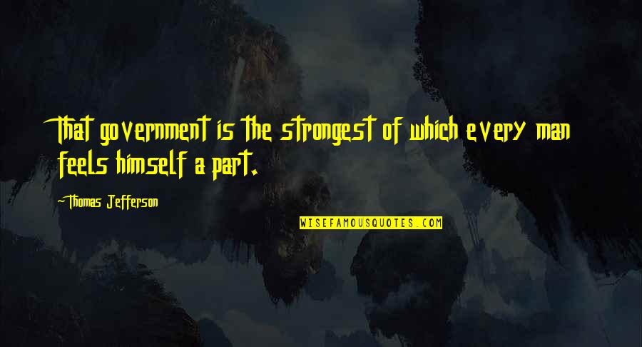 Tv Remotes Quotes By Thomas Jefferson: That government is the strongest of which every