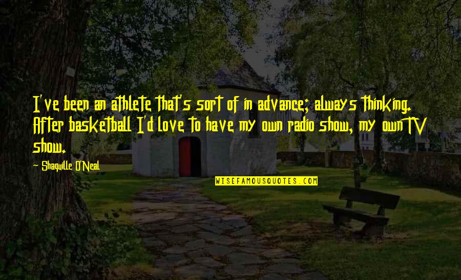 Tv Show Love Quotes By Shaquille O'Neal: I've been an athlete that's sort of in