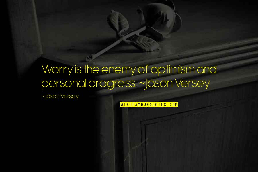 Tvd Damon And Elena Quotes By Jason Versey: Worry is the enemy of optimism and personal