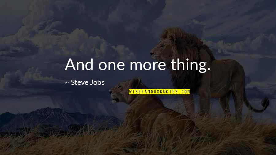 Twangling Quotes By Steve Jobs: And one more thing.