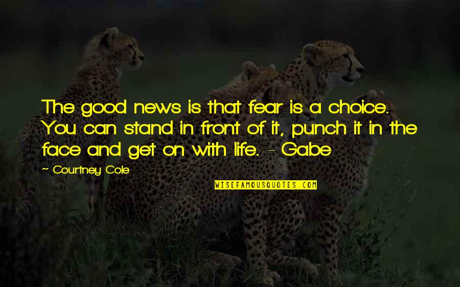 Twents Quotes By Courtney Cole: The good news is that fear is a