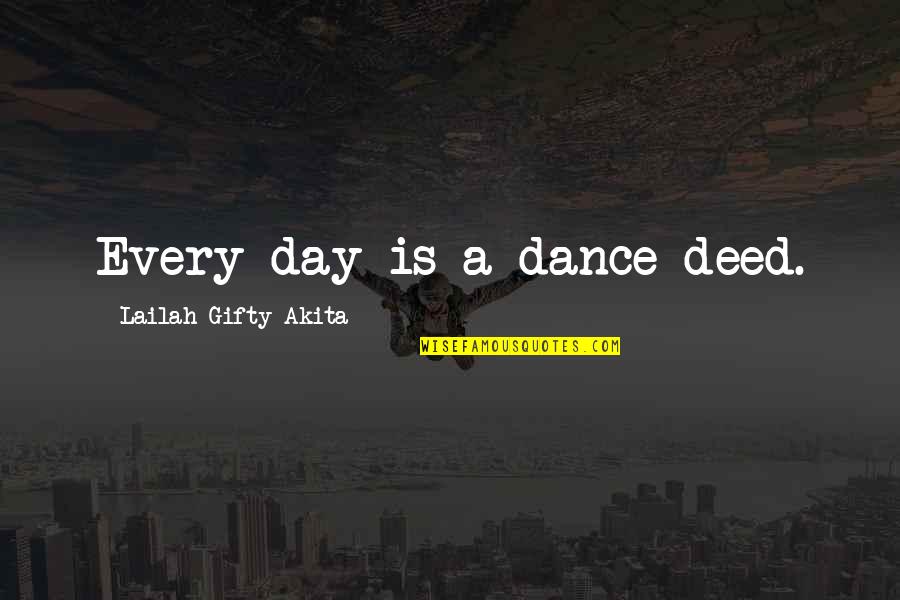 Twilight Zone Dust Quotes By Lailah Gifty Akita: Every day is a dance deed.