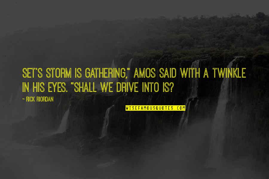 Twinkle Quotes By Rick Riordan: Set's storm is gathering," Amos said with a