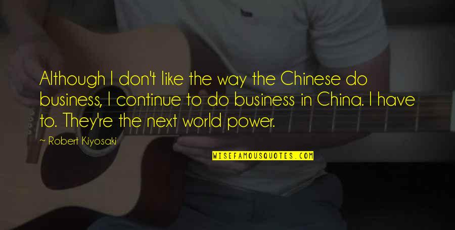 Two And A Half Men Quotes By Robert Kiyosaki: Although I don't like the way the Chinese