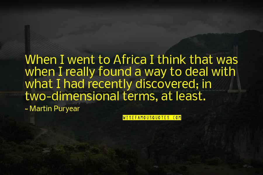 Two Dimensional Quotes By Martin Puryear: When I went to Africa I think that