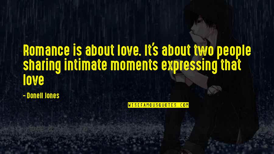 Two Moments Quotes By Donell Jones: Romance is about love. It's about two people