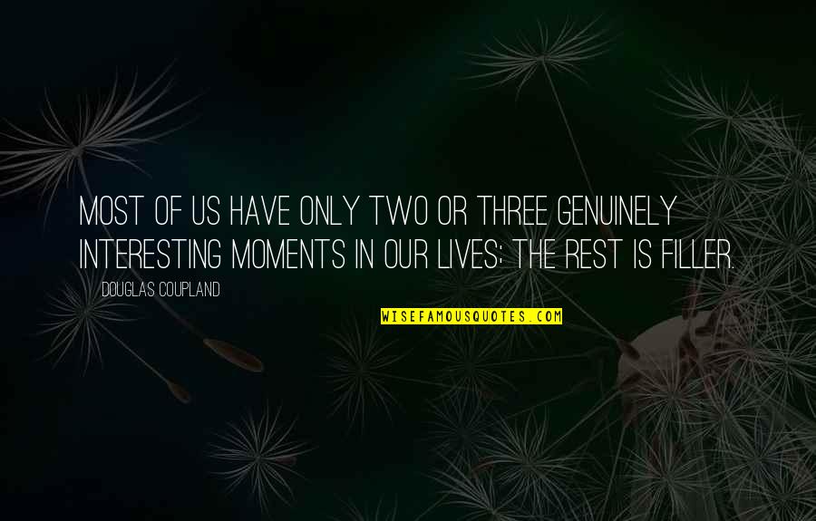 Two Moments Quotes By Douglas Coupland: Most of us have only two or three