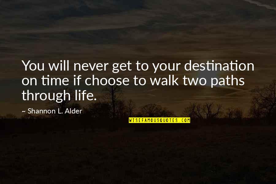 Two Paths Quotes By Shannon L. Alder: You will never get to your destination on