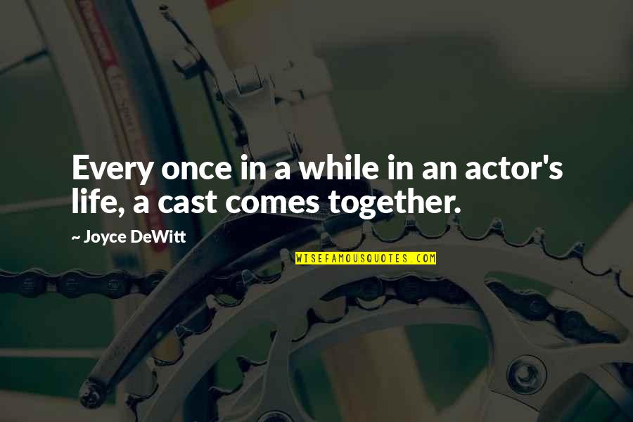 Two Years In Minutes Quotes By Joyce DeWitt: Every once in a while in an actor's