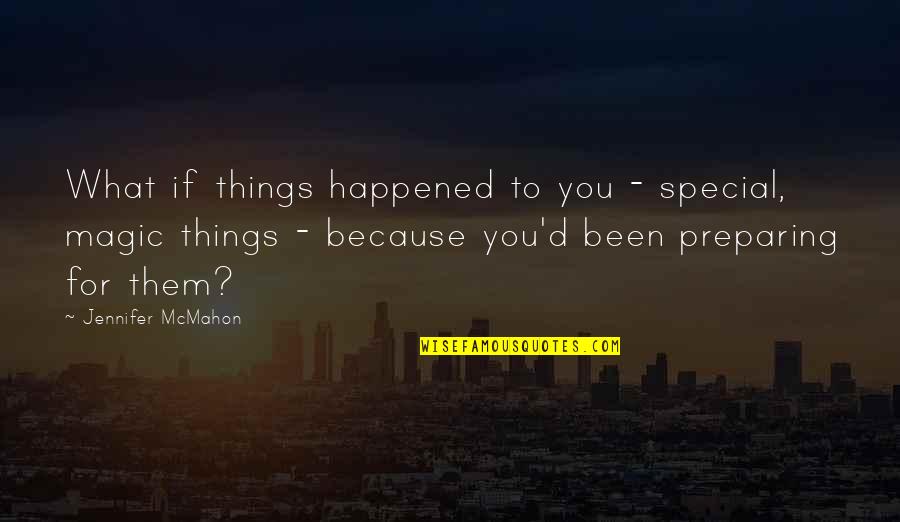 Txanton Cleverly Quotes By Jennifer McMahon: What if things happened to you - special,