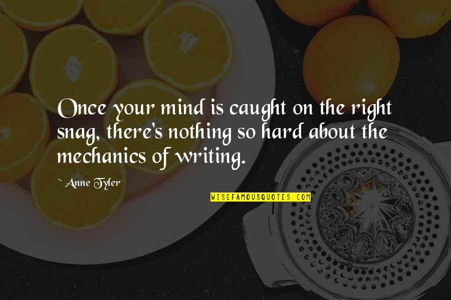 Tyler's Quotes By Anne Tyler: Once your mind is caught on the right