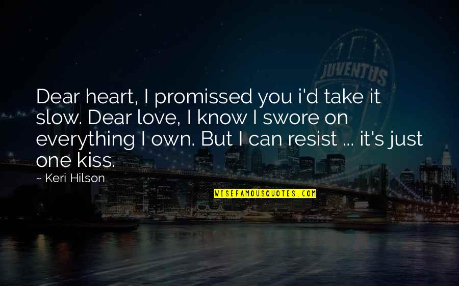 Tyners Ann Quotes By Keri Hilson: Dear heart, I promissed you i'd take it