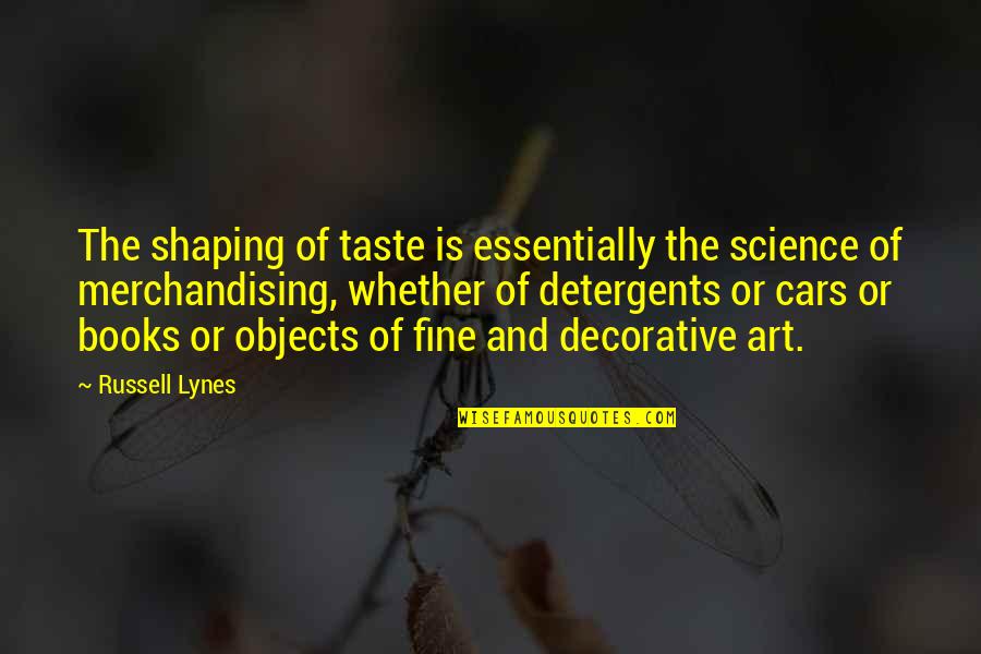 Tyners Ann Quotes By Russell Lynes: The shaping of taste is essentially the science