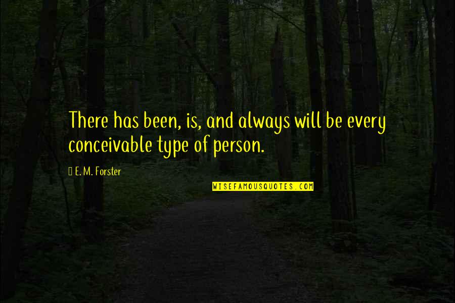 Type 1 Quotes By E. M. Forster: There has been, is, and always will be